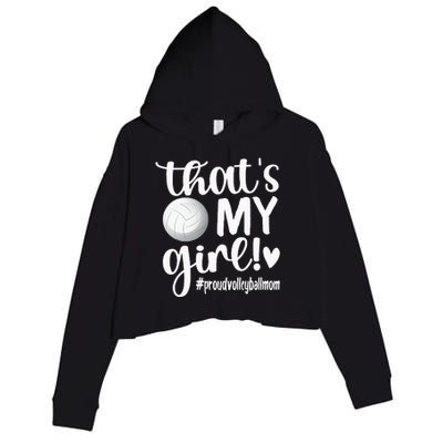 Thats My GirlProud Volleyball Mom Volleyball Mother Crop Fleece Hoodie