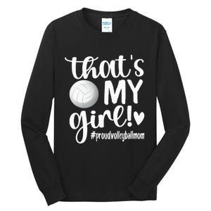 Thats My GirlProud Volleyball Mom Volleyball Mother Tall Long Sleeve T-Shirt