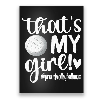 Thats My GirlProud Volleyball Mom Volleyball Mother Poster