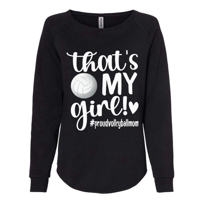 Thats My GirlProud Volleyball Mom Volleyball Mother Womens California Wash Sweatshirt