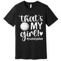 Thats My GirlProud Volleyball Mom Volleyball Mother Premium T-Shirt