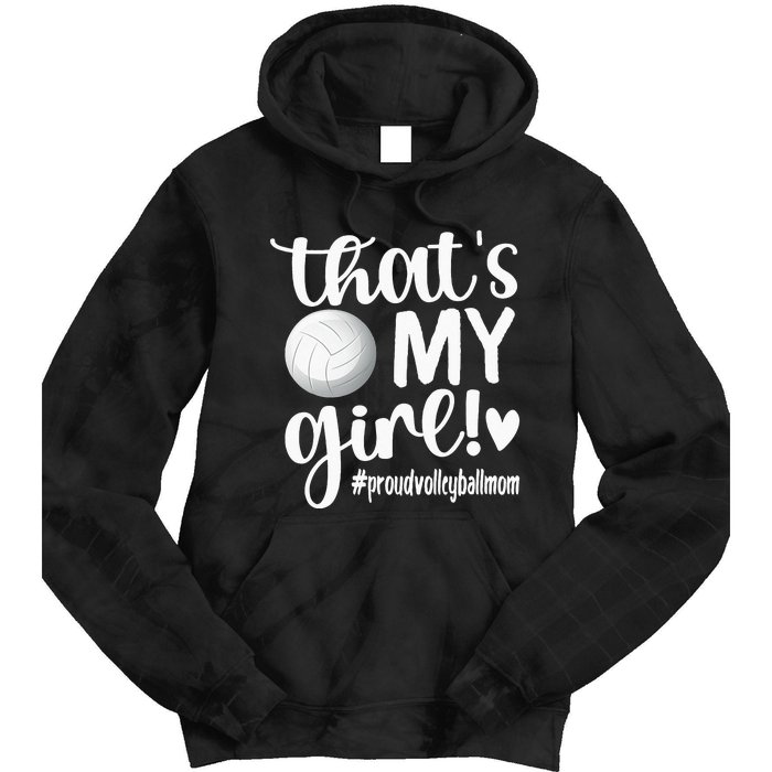 Thats My GirlProud Volleyball Mom Volleyball Mother Tie Dye Hoodie