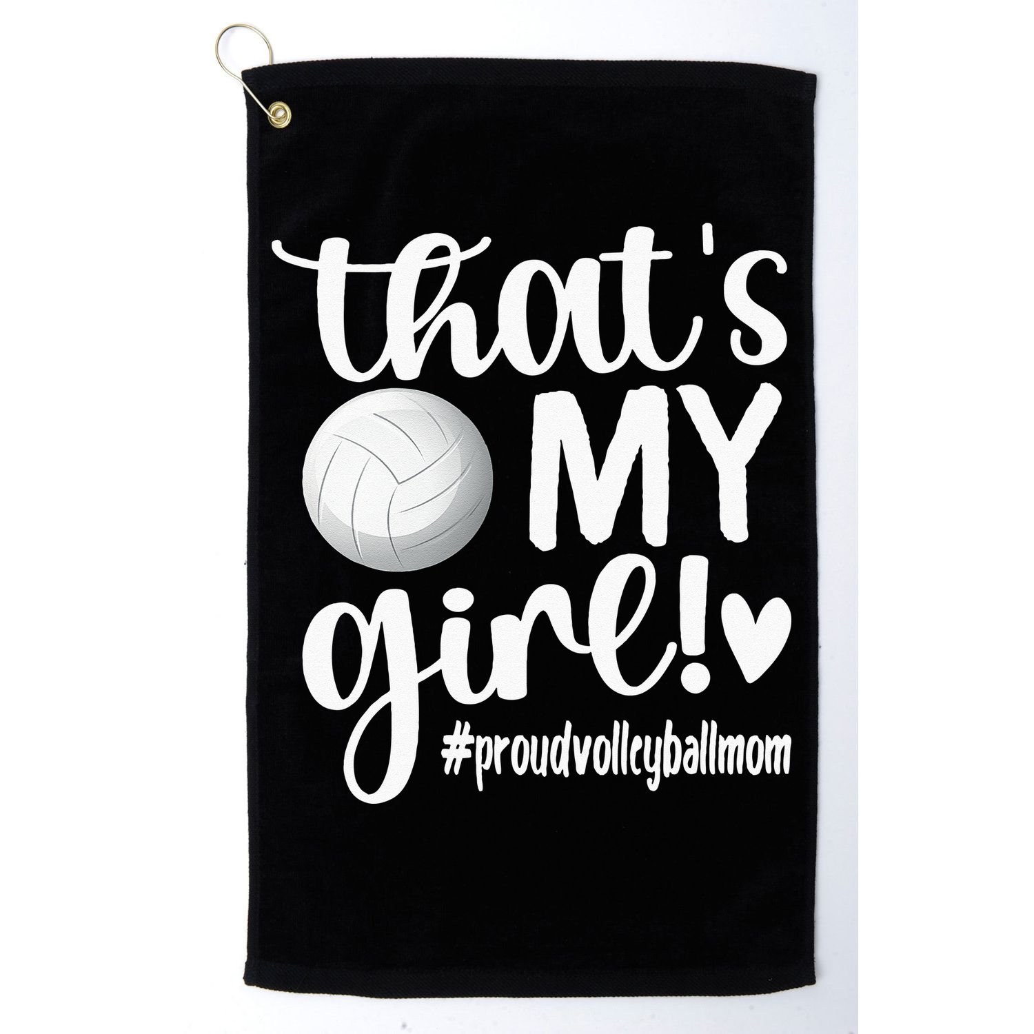 Thats My GirlProud Volleyball Mom Volleyball Mother Golf Towel