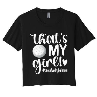 Thats My GirlProud Volleyball Mom Volleyball Mother Women's Crop Top Tee