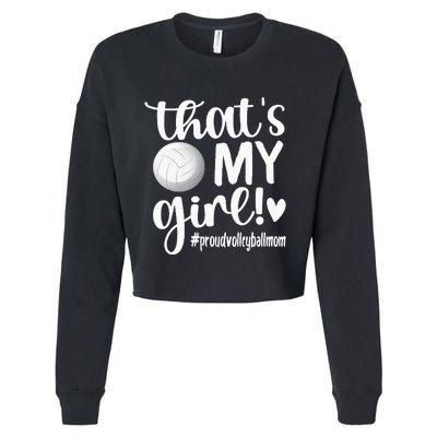 Thats My GirlProud Volleyball Mom Volleyball Mother Cropped Pullover Crew