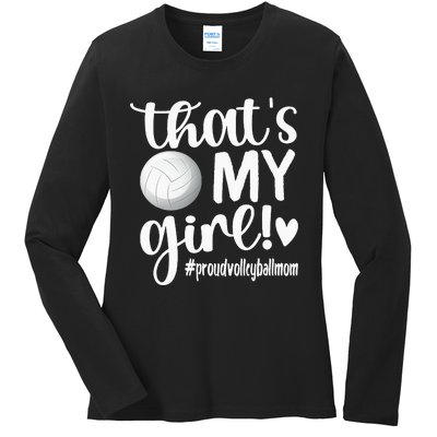 Thats My GirlProud Volleyball Mom Volleyball Mother Ladies Long Sleeve Shirt