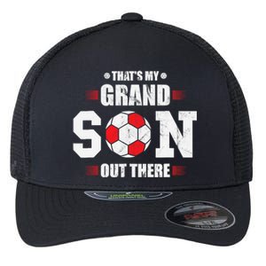 Thats My Grandson Out There Soccer Fan Grandpa Grandma Flexfit Unipanel Trucker Cap