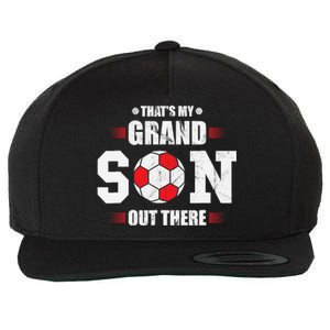 Thats My Grandson Out There Soccer Fan Grandpa Grandma Wool Snapback Cap