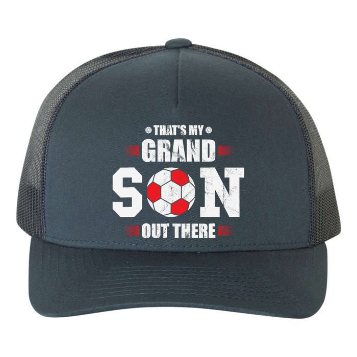 Thats My Grandson Out There Soccer Fan Grandpa Grandma Yupoong Adult 5-Panel Trucker Hat