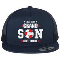 Thats My Grandson Out There Soccer Fan Grandpa Grandma Flat Bill Trucker Hat