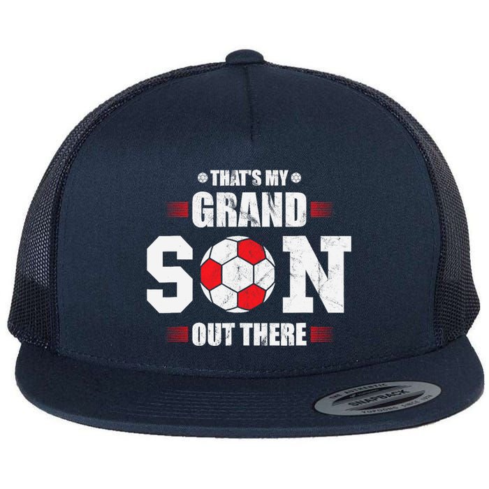 Thats My Grandson Out There Soccer Fan Grandpa Grandma Flat Bill Trucker Hat