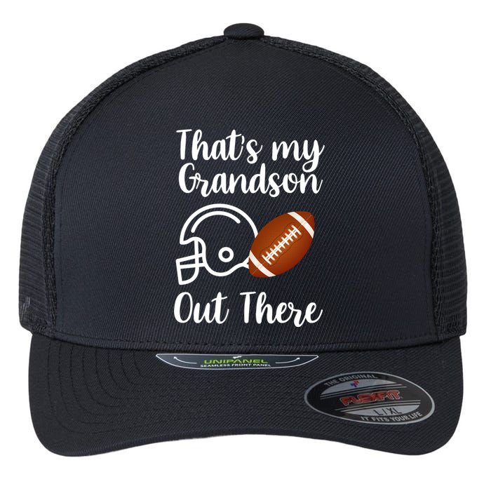 That's My Grandson Out There Football Sport Flexfit Unipanel Trucker Cap