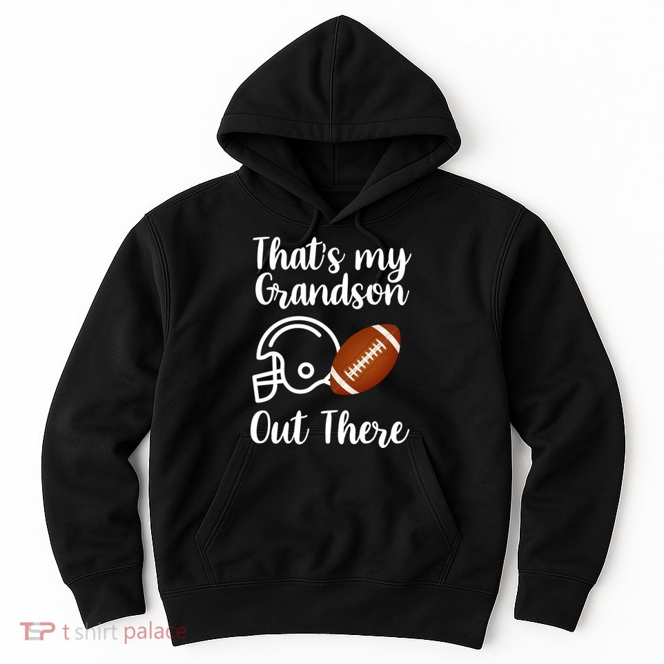 That's My Grandson Out There Football Sport Hoodie
