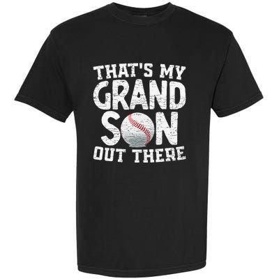 Thats My Grandson Out There Baseball Grandpa Grandma Garment-Dyed Heavyweight T-Shirt