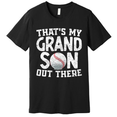 Thats My Grandson Out There Baseball Grandpa Grandma Premium T-Shirt