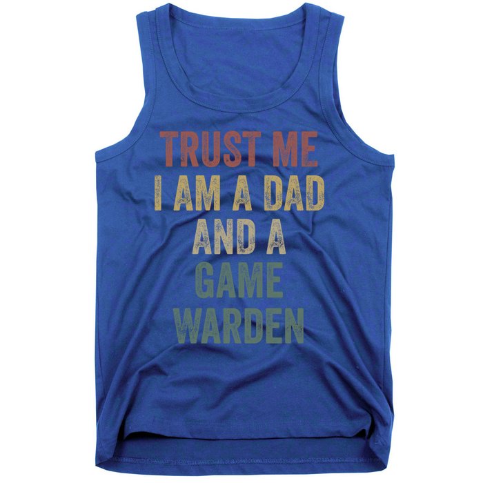 Trust Me Game Warden Dad Funny Fathers Day Meaningful Gift Tank Top