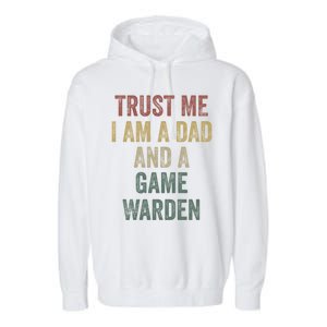 Trust Me Game Warden Dad Funny Fathers Day Meaningful Gift Garment-Dyed Fleece Hoodie