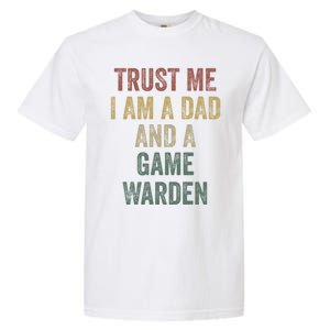 Trust Me Game Warden Dad Funny Fathers Day Meaningful Gift Garment-Dyed Heavyweight T-Shirt