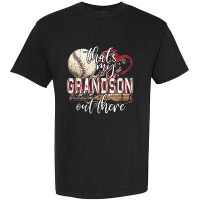 Thats My Grandson Out There Baseball Grandma Mothers Day Garment-Dyed Heavyweight T-Shirt