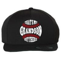 Thats My Grandson Out There Baseball Grandma Mothers Day Wool Snapback Cap