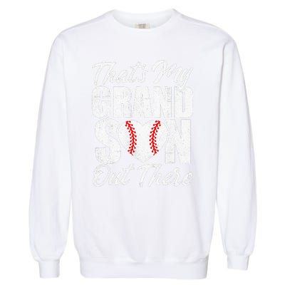 That's My Grandson Out There Baseball Grandma Garment-Dyed Sweatshirt