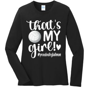 Thats My Girl Proud Volleyball Mom Volleyball Mother Ladies Long Sleeve Shirt