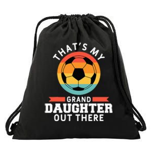 That's My Granddaughter Out There Soccer Grandpa Grandma Drawstring Bag