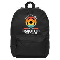 That's My Granddaughter Out There Soccer Grandpa Grandma 16 in Basic Backpack