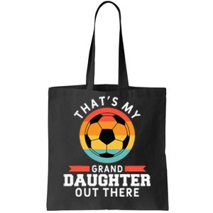 That's My Granddaughter Out There Soccer Grandpa Grandma Tote Bag