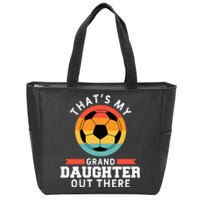 That's My Granddaughter Out There Soccer Grandpa Grandma Zip Tote Bag