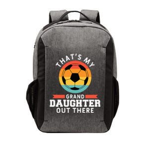 That's My Granddaughter Out There Soccer Grandpa Grandma Vector Backpack