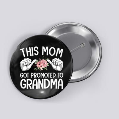 This Mom Got Promoted To Grandma Flower Art Button