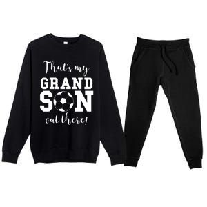 Thats My Grandson Out There Soccer Grandma Grandpa Premium Crewneck Sweatsuit Set