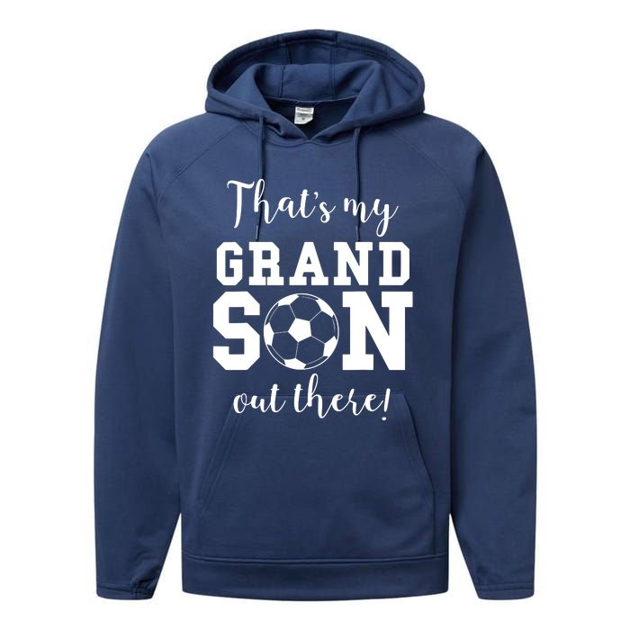 Thats My Grandson Out There Soccer Grandma Grandpa Performance Fleece Hoodie