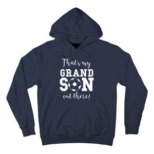 Thats My Grandson Out There Soccer Grandma Grandpa Hoodie