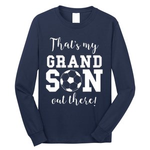 Thats My Grandson Out There Soccer Grandma Grandpa Long Sleeve Shirt