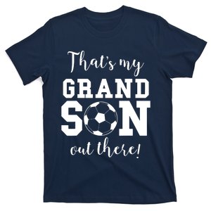 Thats My Grandson Out There Soccer Grandma Grandpa T-Shirt