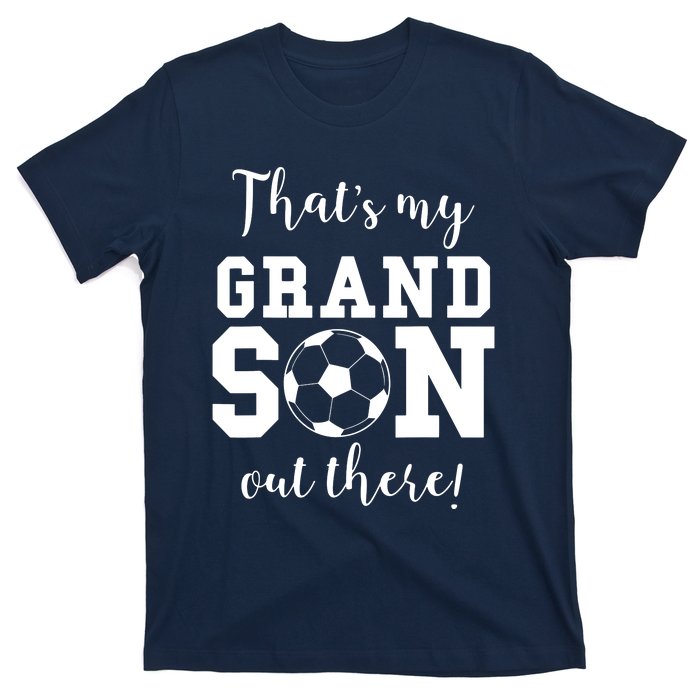 Thats My Grandson Out There Soccer Grandma Grandpa T-Shirt