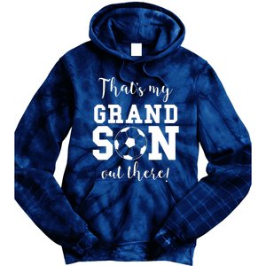 Thats My Grandson Out There Soccer Grandma Grandpa Tie Dye Hoodie