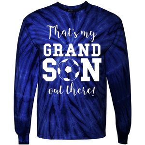 Thats My Grandson Out There Soccer Grandma Grandpa Tie-Dye Long Sleeve Shirt