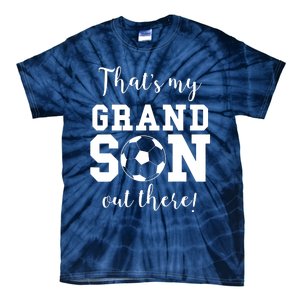 Thats My Grandson Out There Soccer Grandma Grandpa Tie-Dye T-Shirt