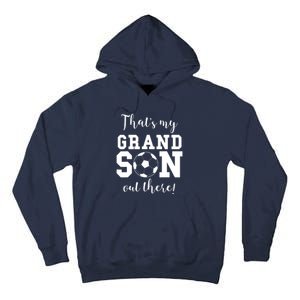 Thats My Grandson Out There Soccer Grandma Grandpa Tall Hoodie