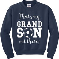 Thats My Grandson Out There Soccer Grandma Grandpa Kids Sweatshirt