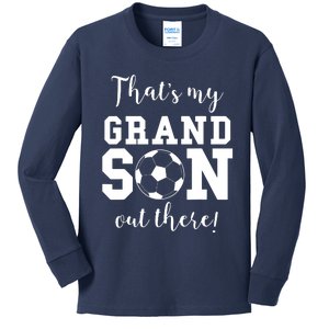 Thats My Grandson Out There Soccer Grandma Grandpa Kids Long Sleeve Shirt