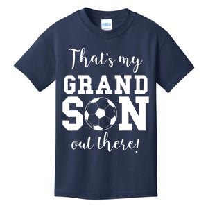 Thats My Grandson Out There Soccer Grandma Grandpa Kids T-Shirt