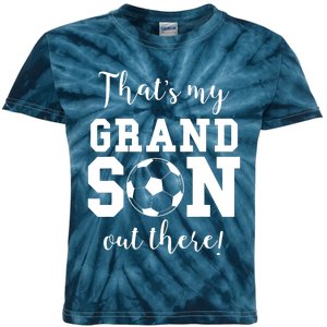 Thats My Grandson Out There Soccer Grandma Grandpa Kids Tie-Dye T-Shirt