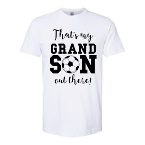 Thats My Grandson Out There Soccer Grandma Grandpa Softstyle CVC T-Shirt