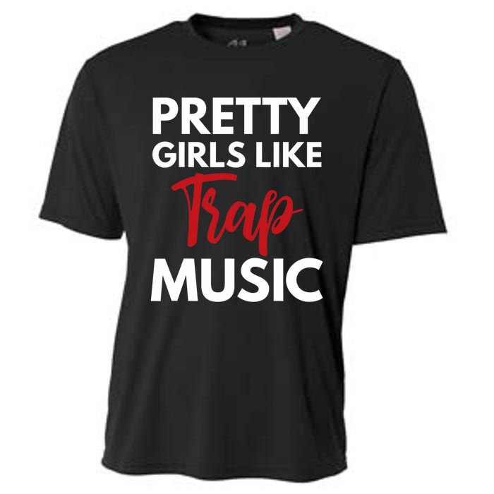 Trap Music Gift Pretty Like Trap Music Cooling Performance Crew T-Shirt