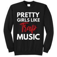 Trap Music Gift Pretty Like Trap Music Sweatshirt