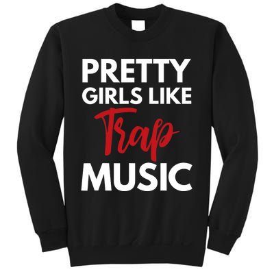 Trap Music Gift Pretty Like Trap Music Sweatshirt